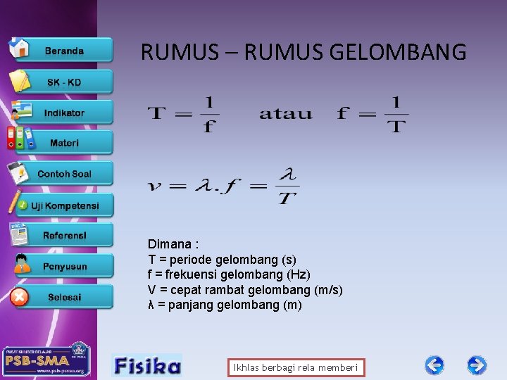 RUMUS – RUMUS GELOMBANG Dimana : T = periode gelombang (s) f = frekuensi