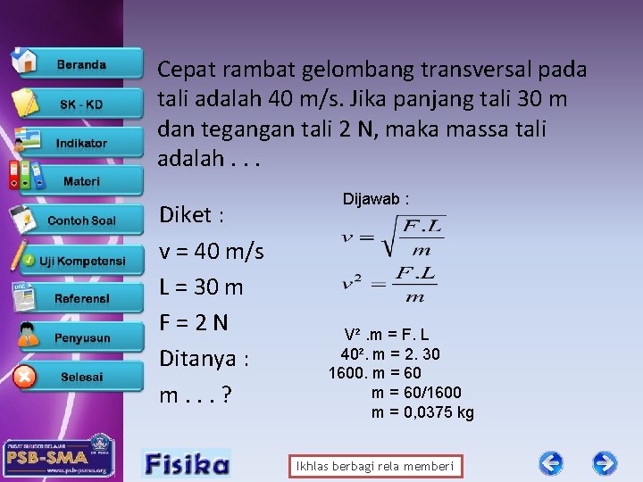 Cepat rambat gelombang transversal pada tali adalah 40 m/s. Jika panjang tali 30 m