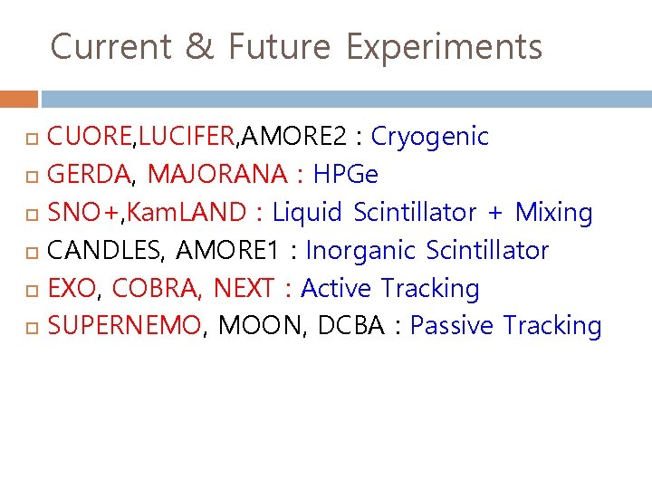 Current & Future Experiments CUORE, LUCIFER, AMORE 2 : Cryogenic GERDA, MAJORANA : HPGe