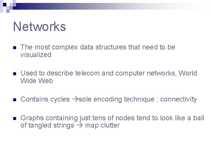 Networks n The most complex data structures that need to be visualized n Used Networks n The most complex data structures that need to be visualized n Used