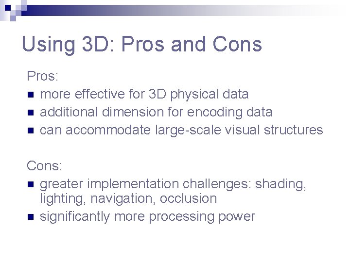 Using 3 D: Pros and Cons Pros: n more effective for 3 D physical Using 3 D: Pros and Cons Pros: n more effective for 3 D physical