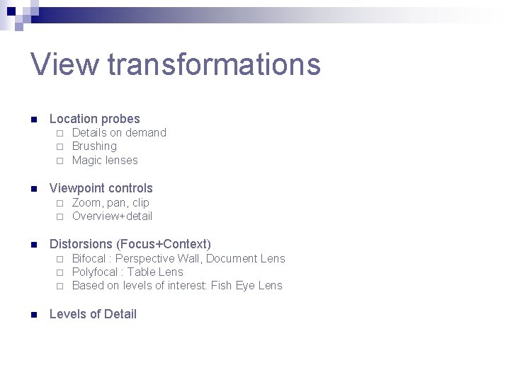 View transformations n Location probes ¨ ¨ ¨ n Viewpoint controls ¨ ¨ n View transformations n Location probes ¨ ¨ ¨ n Viewpoint controls ¨ ¨ n