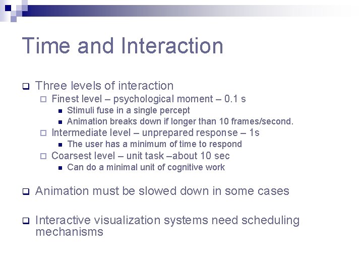 Time and Interaction q Three levels of interaction ¨ Finest level – psychological moment Time and Interaction q Three levels of interaction ¨ Finest level – psychological moment