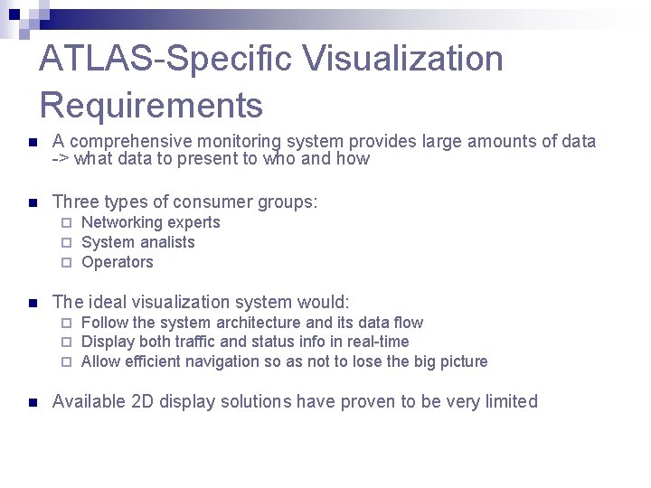 ATLAS-Specific Visualization Requirements n A comprehensive monitoring system provides large amounts of data -> ATLAS-Specific Visualization Requirements n A comprehensive monitoring system provides large amounts of data ->