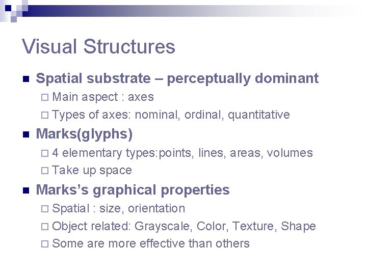 Visual Structures n Spatial substrate – perceptually dominant ¨ Main aspect : axes ¨ Visual Structures n Spatial substrate – perceptually dominant ¨ Main aspect : axes ¨