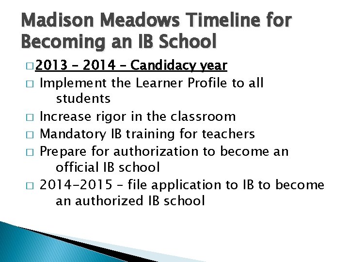 Madison Meadows Timeline for Becoming an IB School � 2013 � � � –