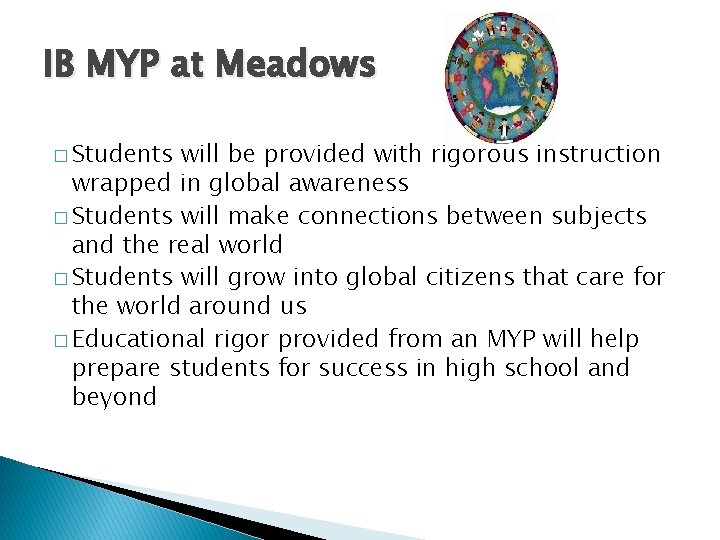 IB MYP at Meadows � Students will be provided with rigorous instruction wrapped in