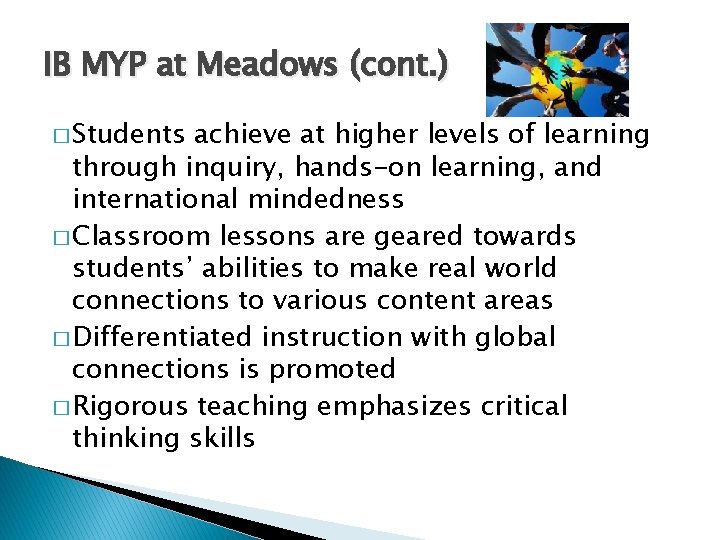 IB MYP at Meadows (cont. ) � Students achieve at higher levels of learning