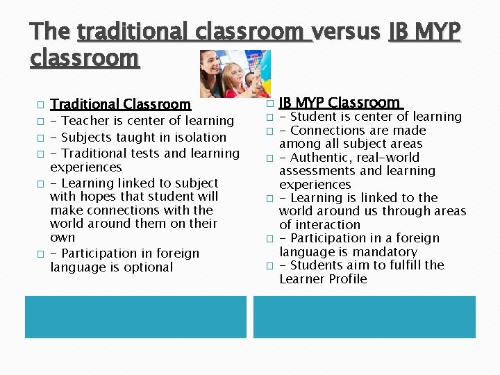 The traditional classroom versus IB MYP classroom � � � Traditional Classroom - Teacher