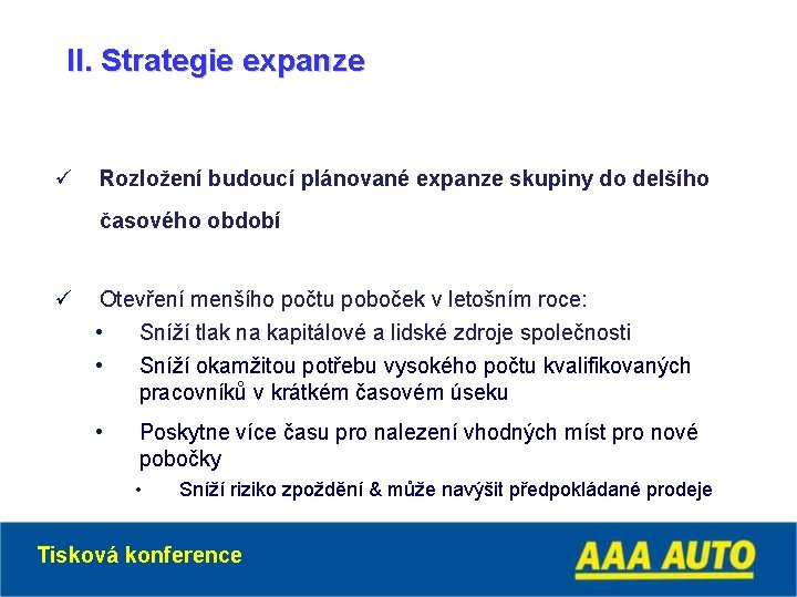 II. Strategie expanze ü Rozložení budoucí plánované expanze skupiny do delšího časového období ü