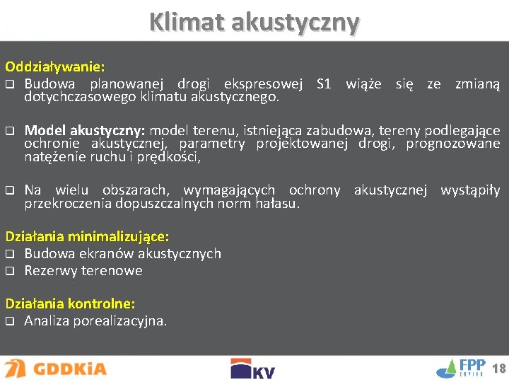 Klimat akustyczny Oddziaływanie: q Budowa planowanej drogi ekspresowej S 1 wiąże się ze zmianą