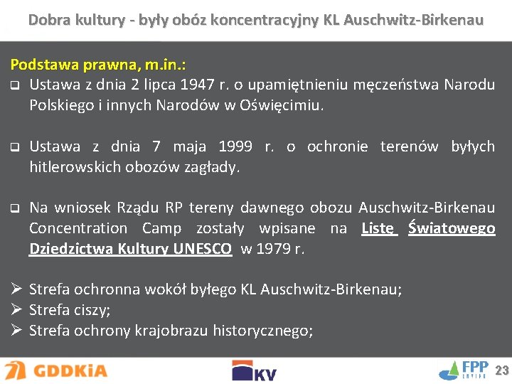 Dobra kultury - były obóz koncentracyjny KL Auschwitz-Birkenau Podstawa prawna, m. in. : q
