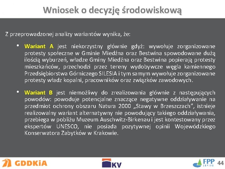 Wniosek o decyzję środowiskową Z przeprowadzonej analizy wariantów wynika, że: • Wariant A jest