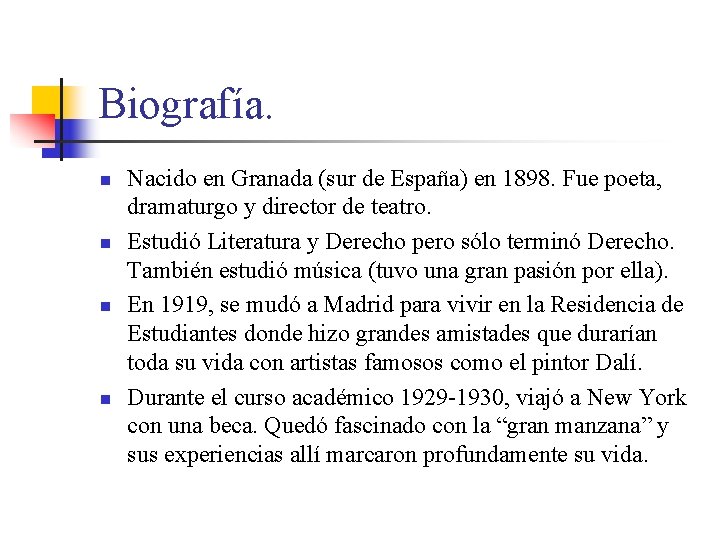 Biografía. n n Nacido en Granada (sur de España) en 1898. Fue poeta, dramaturgo