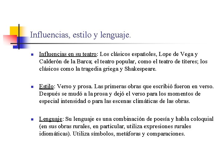 Influencias, estilo y lenguaje. n n n Influencias en su teatro: Los clásicos españoles,