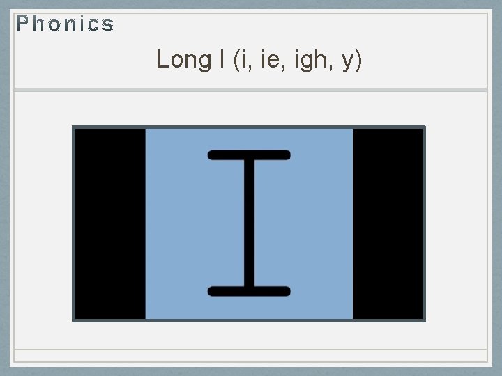 Long I (i, ie, igh, y) 