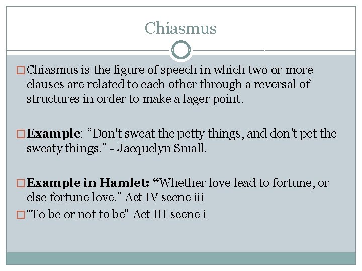 Chiasmus � Chiasmus is the figure of speech in which two or more clauses