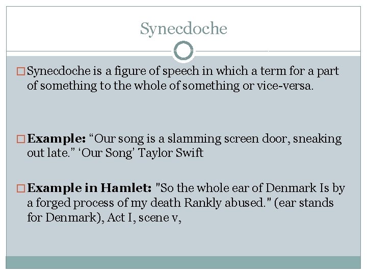 Synecdoche � Synecdoche is a figure of speech in which a term for a