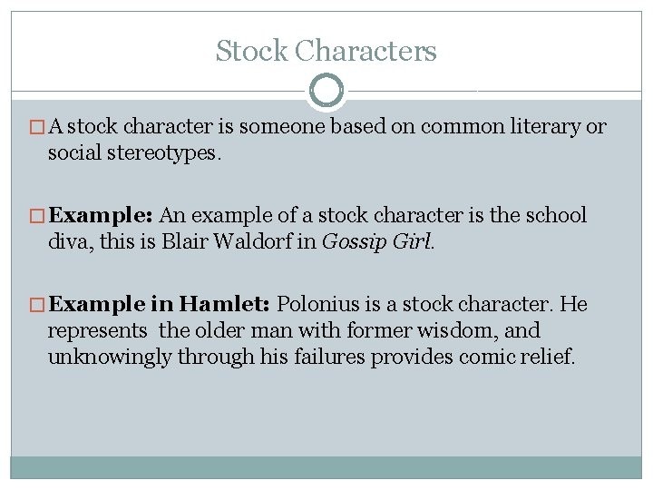 Stock Characters � A stock character is someone based on common literary or social
