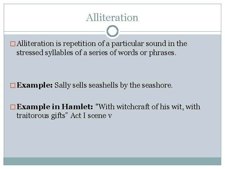 Alliteration � Alliteration is repetition of a particular sound in the stressed syllables of