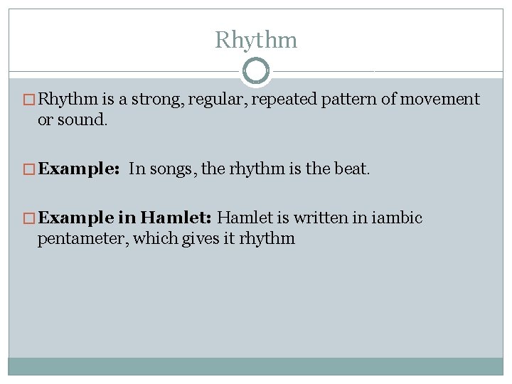 Rhythm � Rhythm is a strong, regular, repeated pattern of movement or sound. �