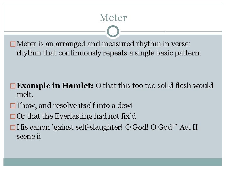 Meter � Meter is an arranged and measured rhythm in verse: rhythm that continuously