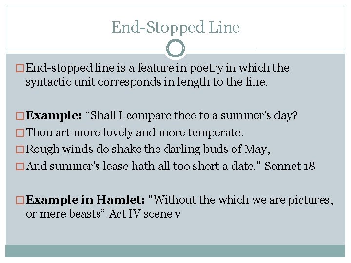 End-Stopped Line � End-stopped line is a feature in poetry in which the syntactic