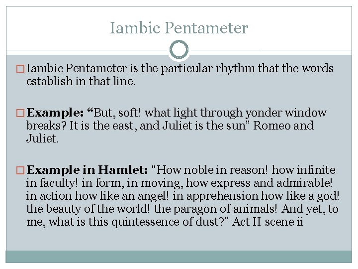 Iambic Pentameter � Iambic Pentameter is the particular rhythm that the words establish in