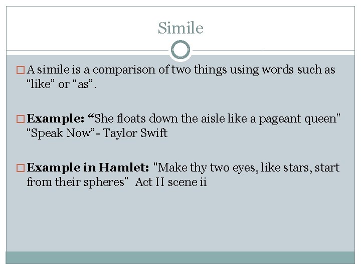 Simile � A simile is a comparison of two things using words such as