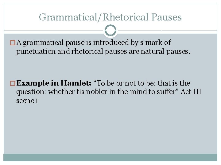 Grammatical/Rhetorical Pauses � A grammatical pause is introduced by s mark of punctuation and