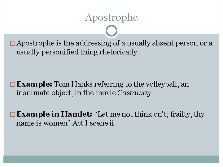 Apostrophe � Apostrophe is the addressing of a usually absent person or a usually