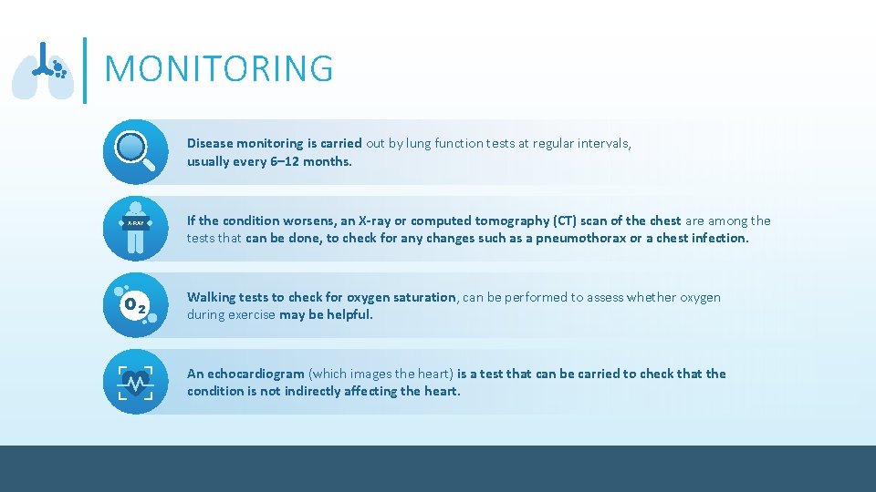 MONITORING Disease monitoring is carried out by lung function tests at regular intervals, usually