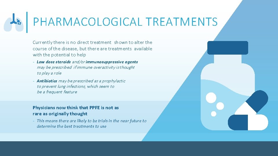 PHARMACOLOGICAL TREATMENTS Currently there is no direct treatment shown to alter the course of