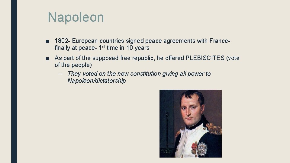 Napoleon ■ 1802 - European countries signed peace agreements with Francefinally at peace- 1