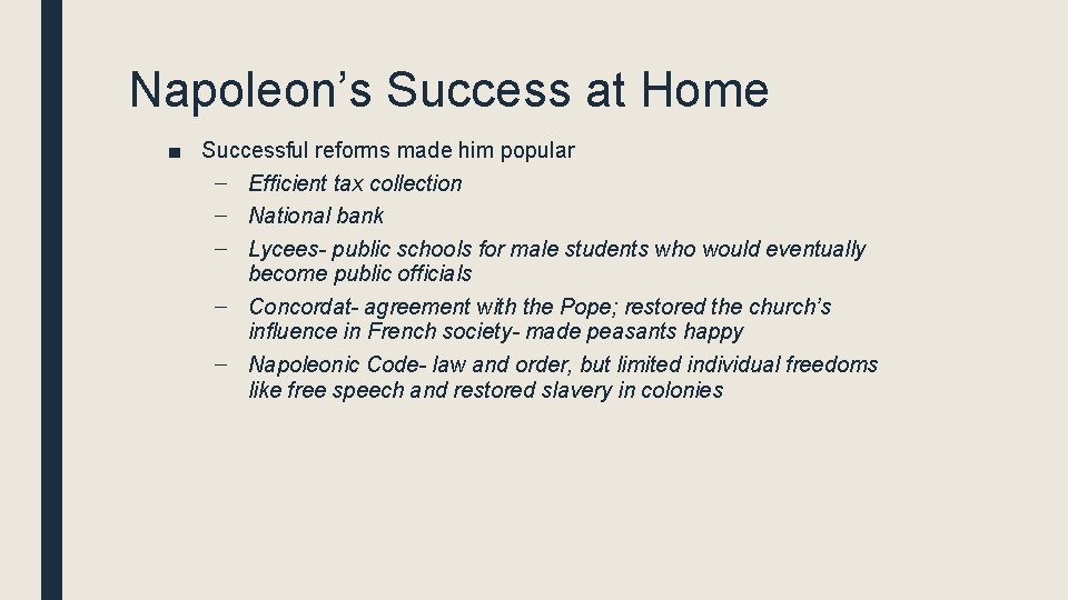 Napoleon’s Success at Home ■ Successful reforms made him popular – Efficient tax collection