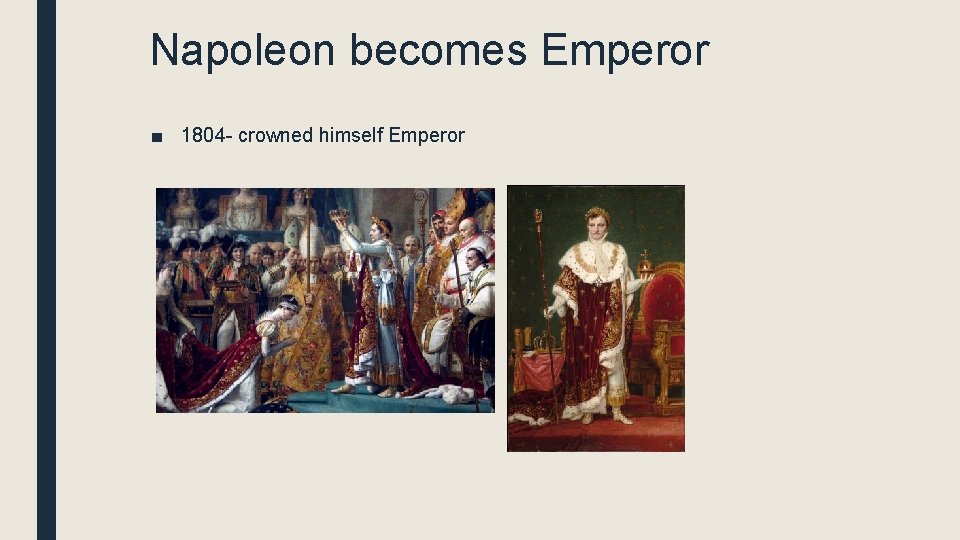 Napoleon becomes Emperor ■ 1804 - crowned himself Emperor 