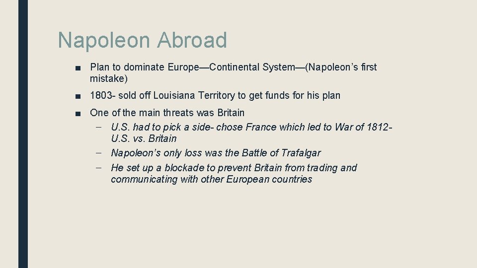 Napoleon Abroad ■ Plan to dominate Europe—Continental System—(Napoleon’s first mistake) ■ 1803 - sold