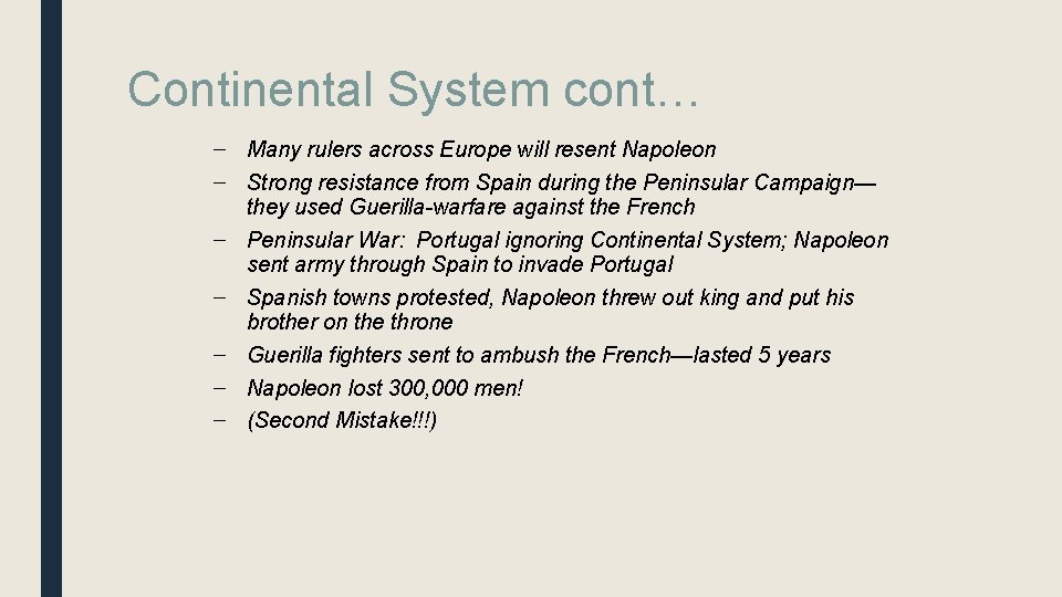 Continental System cont… – Many rulers across Europe will resent Napoleon – Strong resistance