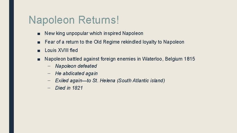 Napoleon Returns! ■ New king unpopular which inspired Napoleon ■ Fear of a return