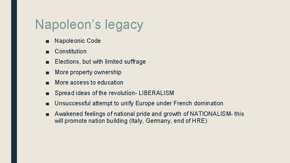 Napoleon’s legacy ■ Napoleonic Code ■ Constitution ■ Elections, but with limited suffrage ■