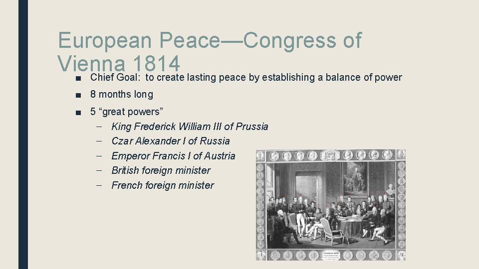 European Peace—Congress of Vienna 1814 ■ Chief Goal: to create lasting peace by establishing