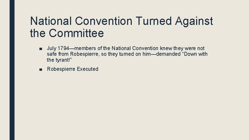 National Convention Turned Against the Committee ■ July 1794—members of the National Convention knew