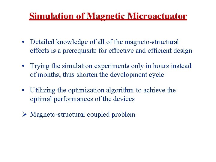 Simulation of Magnetic Microactuator • Detailed knowledge of all of the magneto-structural effects is