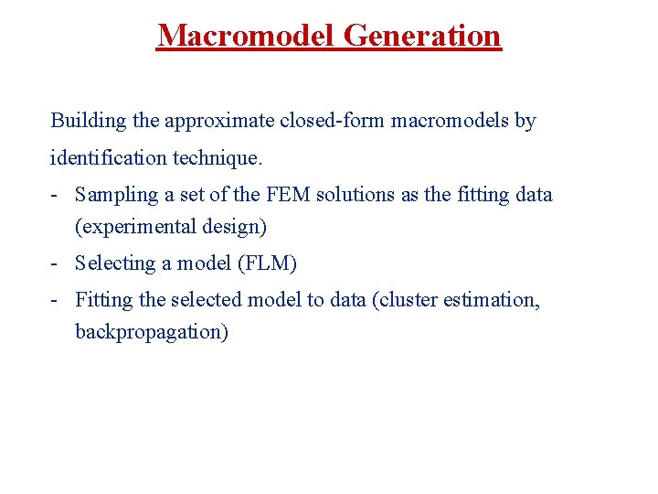 Macromodel Generation Building the approximate closed-form macromodels by identification technique. - Sampling a set