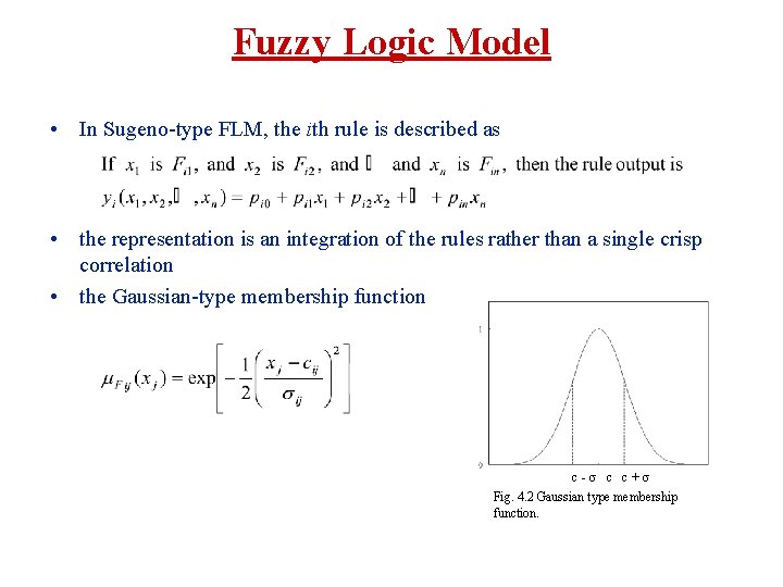 Fuzzy Logic Model • In Sugeno-type FLM, the ith rule is described as •