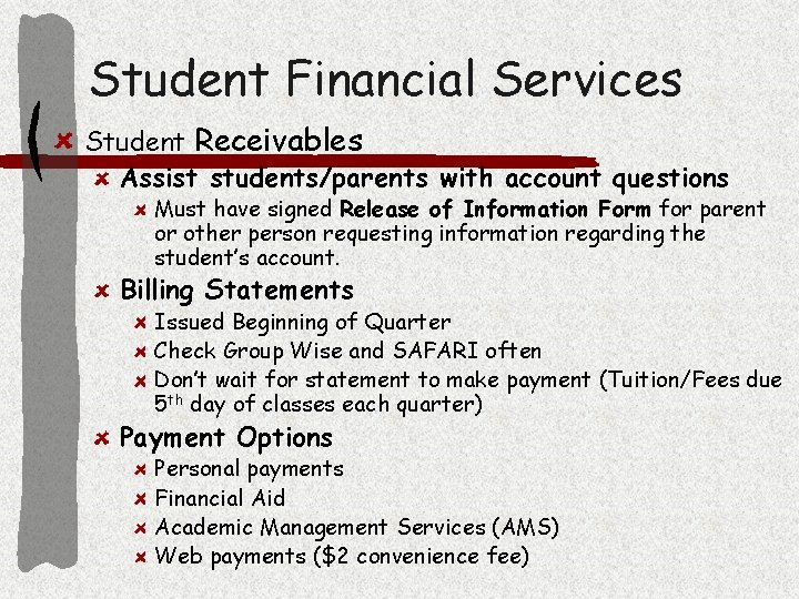 Student Financial Services Student Receivables Assist students/parents with account questions Must have signed Release