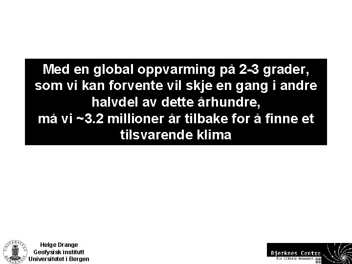 Med en global oppvarming på 2 -3 grader, som vi kan forvente vil skje