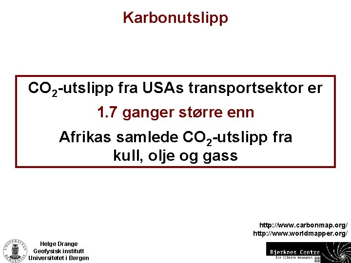 Karbonutslipp CO 2 -utslipp fra USAs transportsektor er 1. 7 ganger større enn Afrikas