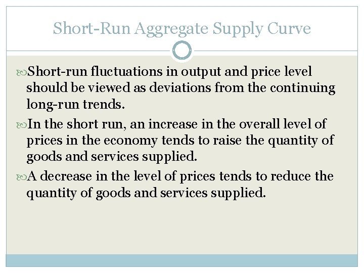 Short-Run Aggregate Supply Curve Short-run fluctuations in output and price level should be viewed