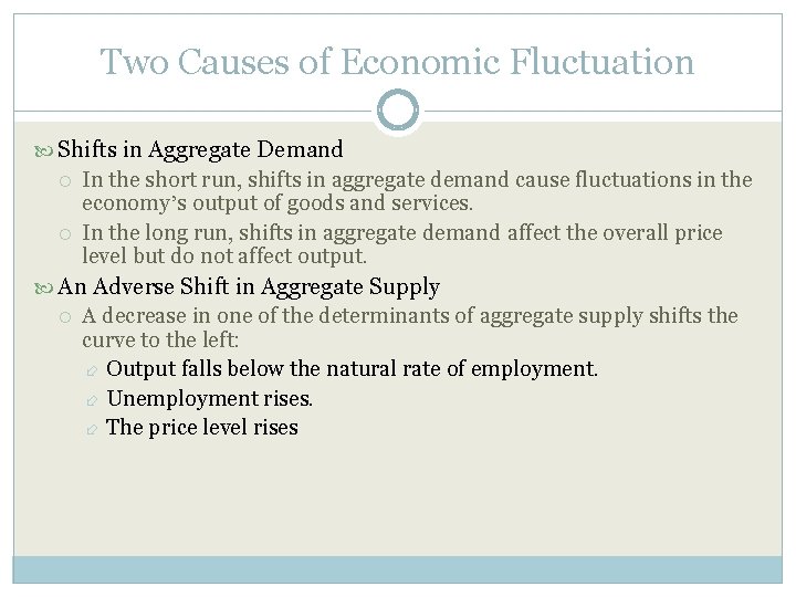 Two Causes of Economic Fluctuation Shifts in Aggregate Demand In the short run, shifts